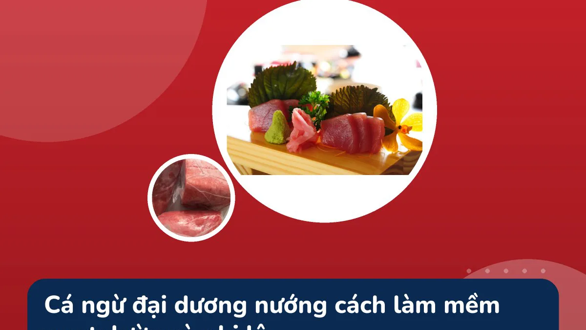 Cá ngừ đại dương nướng cách làm mềm ngọt: lườn và phi lê