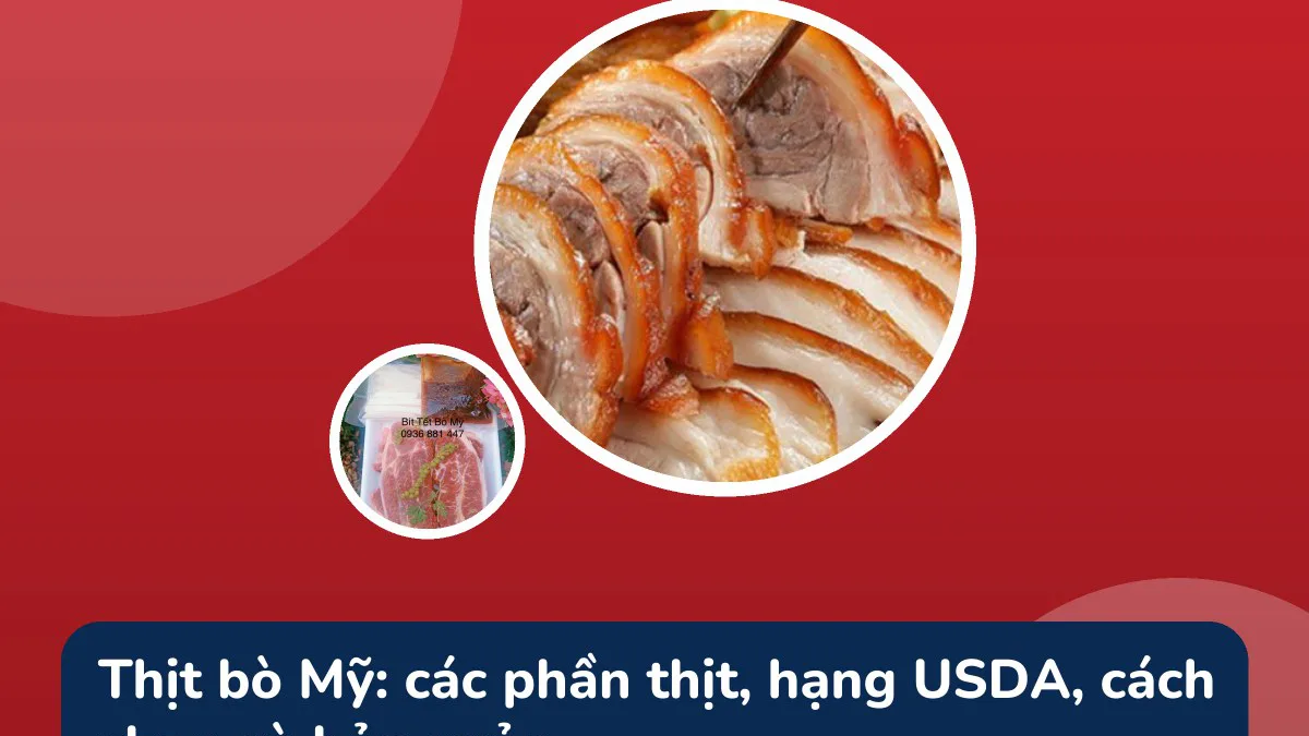 Thịt bò Mỹ: các phần thịt, hạng USDA, cách chọn và bảo quản